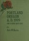 [Gutenberg 62495] • Portland, Oregon, A.D. 1999, and other sketches